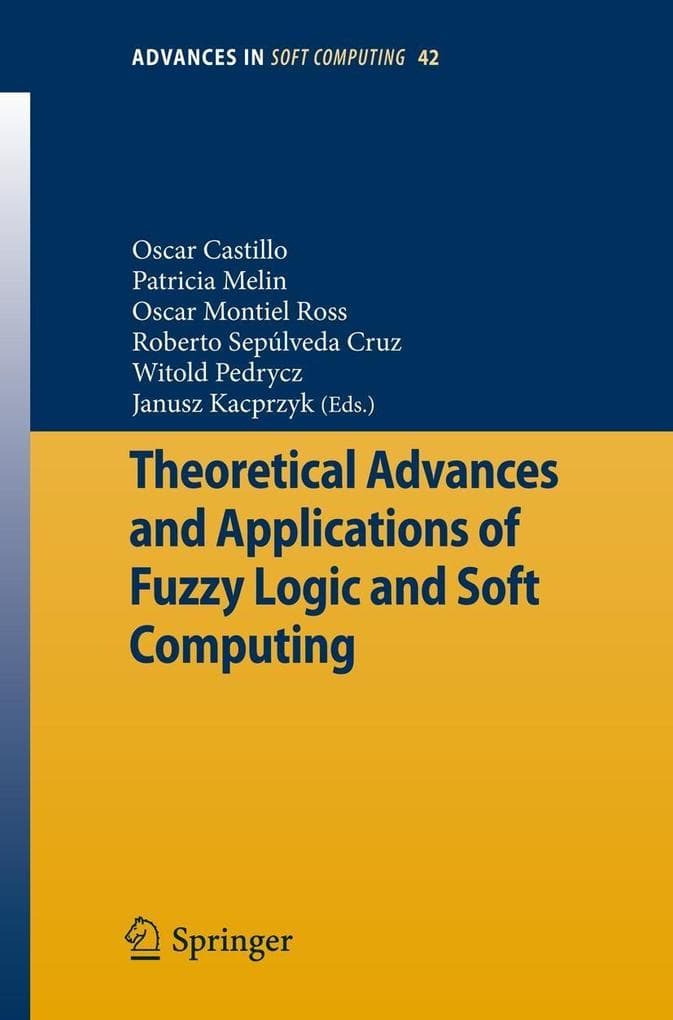 Theoretical Advances and Applications of Fuzzy Logic and Soft Computing
