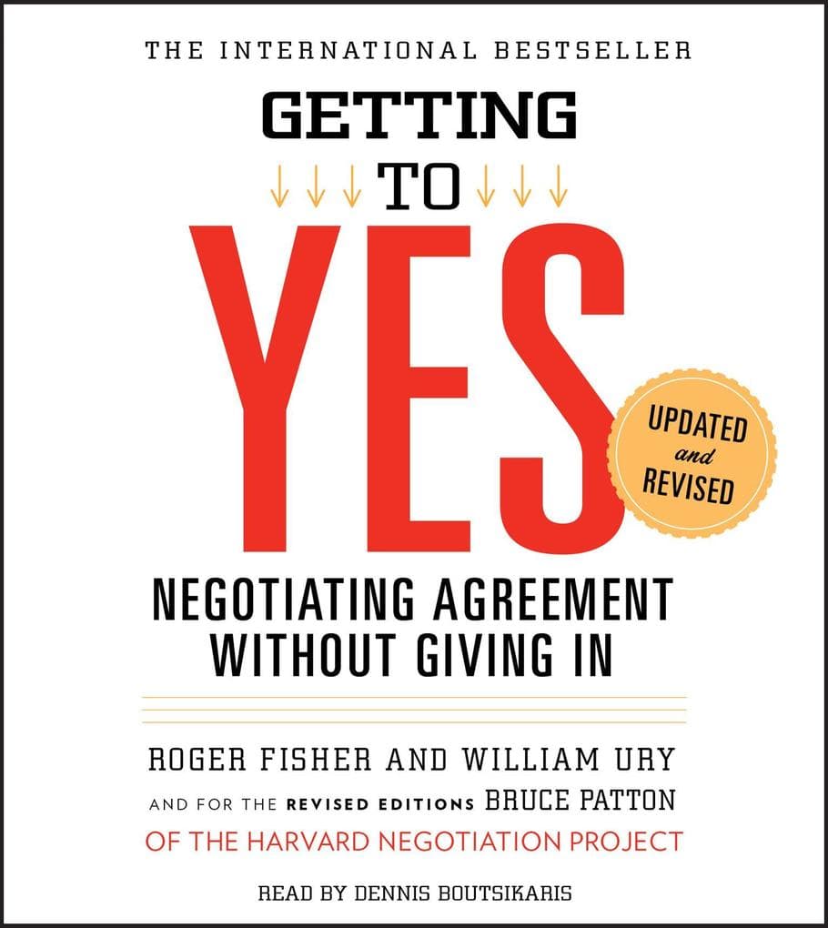 Getting to Yes: How to Negotiate Agreement Without Giving in