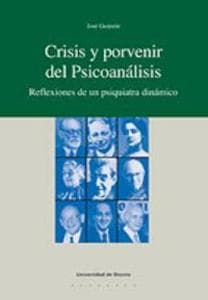 Crisis y porvenir del psicoanálisis : reflexiones de un psiquiatra dinámico