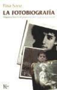 La fotobiografía : imágenes e historias del pasado para vivir con plenitud el presente