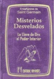 Misterios desvelados : la llave de oro al poder interior