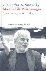 Manual de psicomagia : (consejos para sanar tu vida)