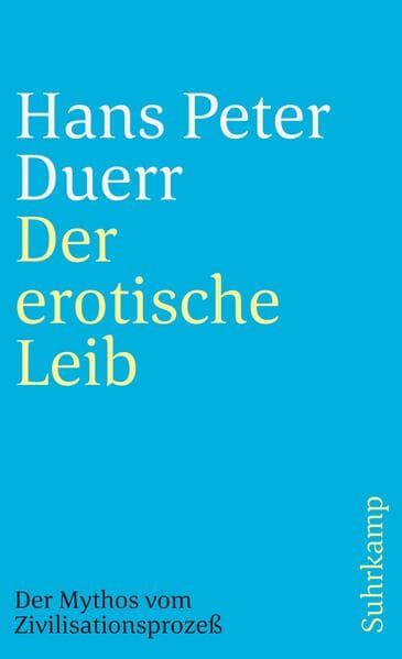Der Mythos vom Zivilisationsprozeß 4. Der erotische Leib