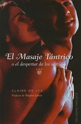 El Masaje Tantrico: O el Despertar de los Sentidos = Tantric Massage