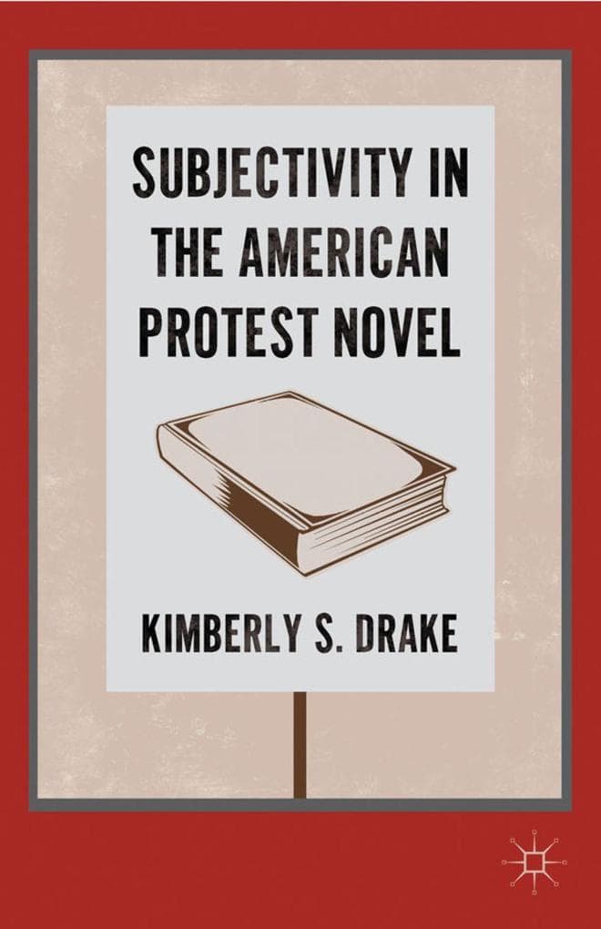 Subjectivity in the American Protest Novel