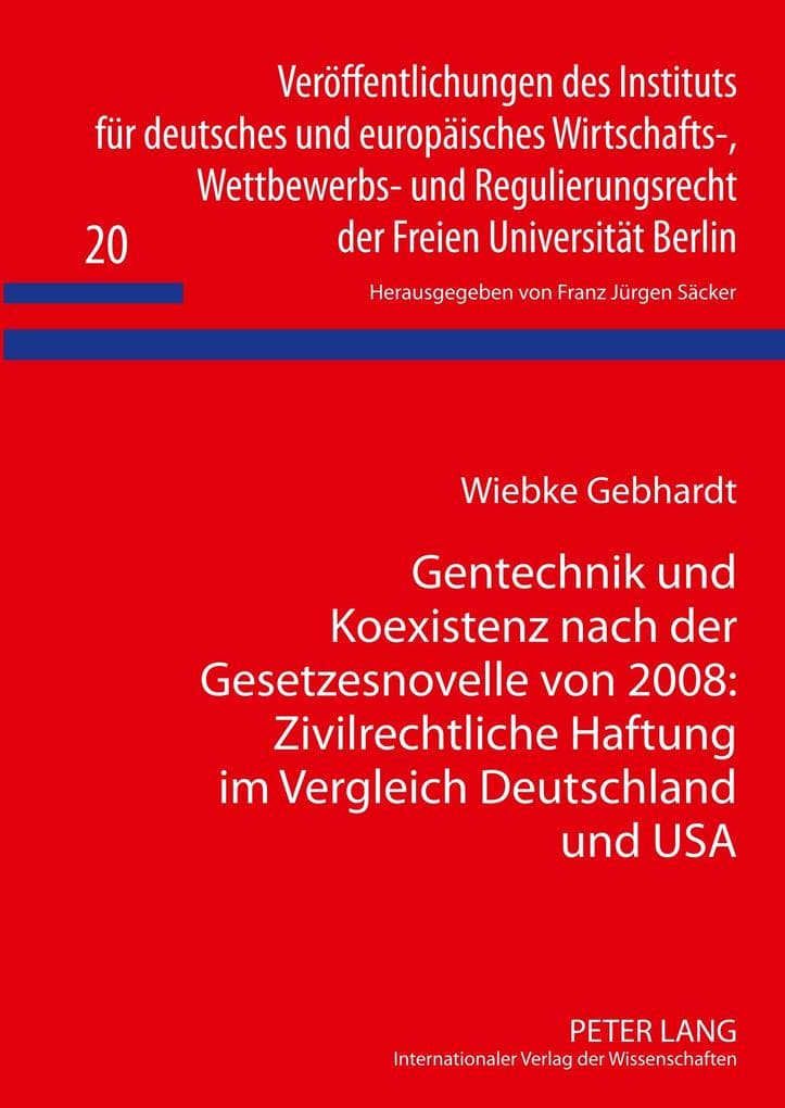 Gentechnik und Koexistenz nach der Gesetzesnovelle von 2008: Zivilrechtliche Haftung im Vergleich Deutschland und USA
