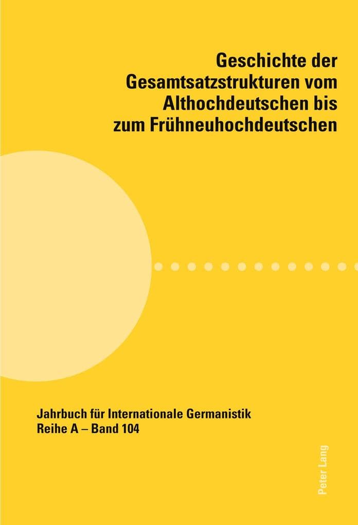 Geschichte der Gesamtsatzstrukturen vom Althochdeutschen bis zum Frühneuhochdeutschen