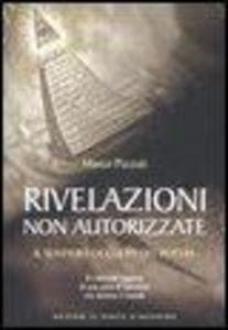 Rivelazioni non autorizzate. Il sentiero occulto del potere