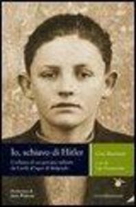 Io, schiavo di Hitler. L'odissea di un giovane militare da Corfù al lager di Belgrado