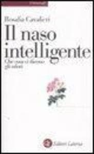Il naso intelligente. Che cosa ci dicono gli odori