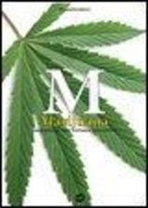 M. Marijuana. Anatomia di una sostanza psicoattiva