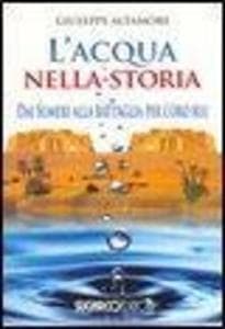 L' acqua nella storia. Dai Sumeri alla battaglia per l'oro blu