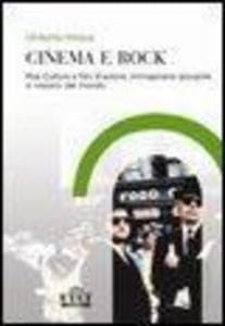 Cinema e rock. Pop culture e film d'autore, immaginario giovanile «visioni» del mondo
