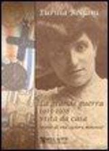 La grande guerra 1915-1918 vista da casa (diario di una signora monzese)