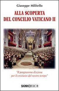 Alla scoperta del Concilio Vaticano II. 'Il programma d'azione del cristianesimo del nostro tempo'