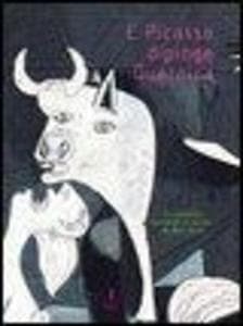 E Picasso dipinge Guernica