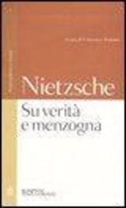 Su verità e menzogna:Sul pathos della verità-Su verità e menzogna in senso extramorale. Testo tedesco a fronte