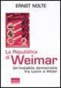 La Repubblica di Weimar. Un'instabile democrazia fra Lenin e Hitler