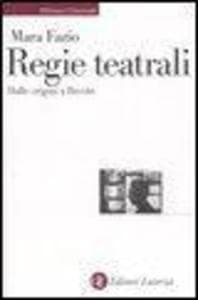 Regie teatrali. Dalle origini a Brecht
