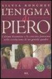 L' enigma di Piero. L'ultimo bizantino e la crociata fantasma nella rivelazione di un grande quadro
