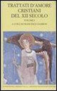 Trattati d'amore cristiani del XII secolo. Testo latino a fr