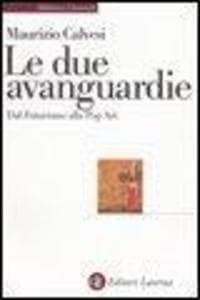 Le due avanguardie. Dal futurismo alla pop art