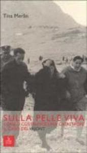 Sulla pelle viva. Come si costruisce una catastrofe. Il caso Vajont