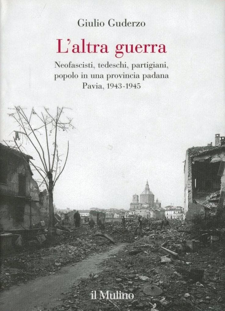 L' altra guerra. Neofascisti, tedeschi, partigiani, popolo in una provincia padana. Pavia 1943-1945