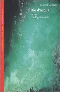 Dio d'acqua. Incontri con Ogotemmêli