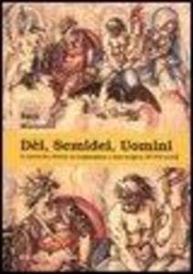 Dèi, semidei, uomini. Lo spettacolo a Firenze tra neoplatonismo e realtà borghese (XV-XVII secolo)