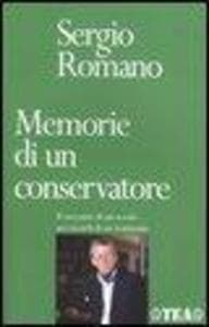 Memorie di un conservatore. Il racconto di un secolo nei ricordi di un testimone