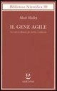 Il gene agile. La nuova alleanza fra eredità e ambiente