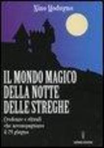 Il mondo magico della notte delle streghe. Credenze e rituali che accompagnano il 24 giugno