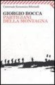 Partigiani della montagna. Vita delle divisioni «Giustizia e Libertà » del cuneese