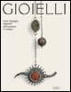 Gioielli. Storia, linguaggio, religiosità dell'ornamento in Sardegna