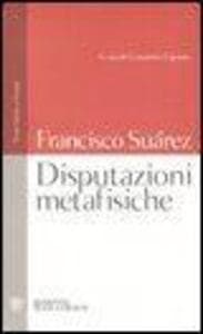 Disputazioni metafisiche. Testo latino a fronte