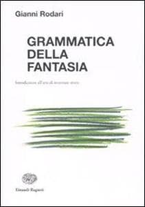 Grammatica della fantasia. Introduzione all'arte di inventare storie