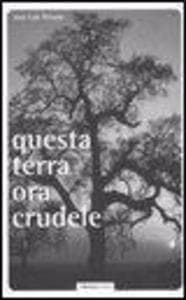 Questa terra ora crudele