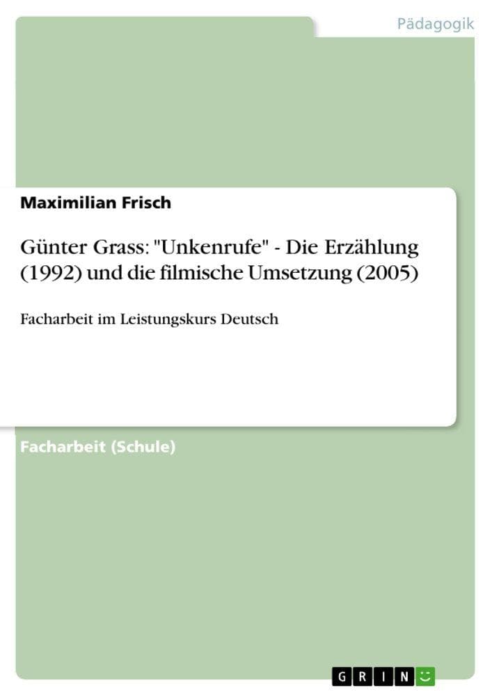 Günter Grass: "Unkenrufe" - Die Erzählung (1992) und die filmische Umsetzung (2005)