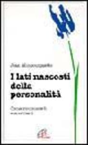 I lati nascosti della personalità. Come riconoscerli e accettarli