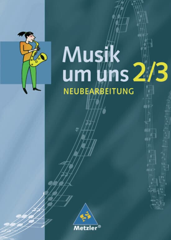 Musik um uns 2/3. Schulbuch. Neubearbeitung. Berlin, Brandenburg, Bremen, Hessen, Mecklenburg-Vorpommern, Niedersachsen, Sachsen-Anhalt