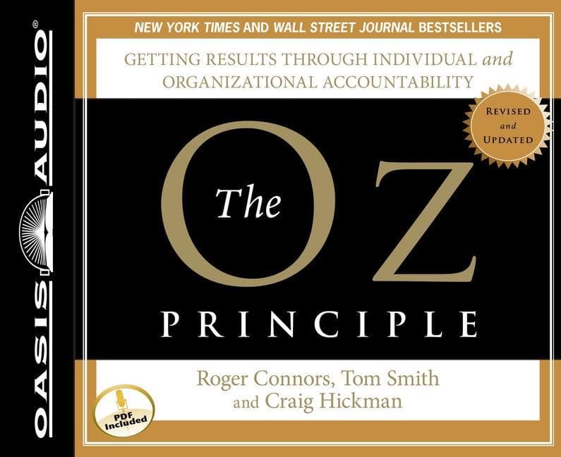 The Oz Principle: Getting Results Through Individual and Organizational Accountability