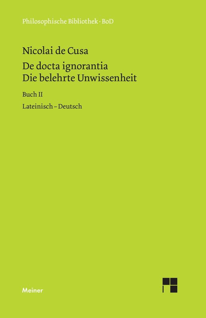Die belehrte Unwissenheit (De docta ignorantia) / Die belehrte Unwissenheit / De docta ignorantia