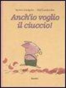 Anch'io voglio il ciuccio!