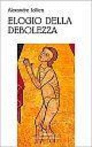 Elogio della debolezza