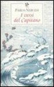 I versi del Capitano. Testo spagnolo a fronte
