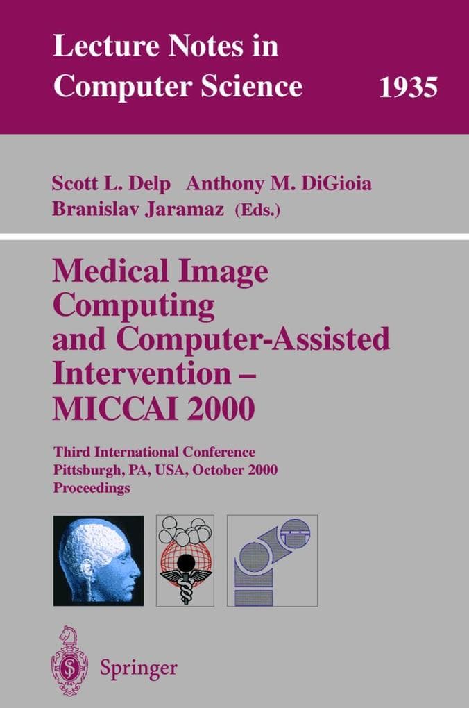 Medical Image Computing and Computer-Assisted Intervention - MICCAI 2000