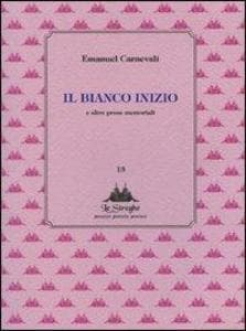 Il bianco inizio e altre prose memoriabili