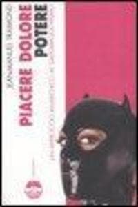 Piacere, dolore, potere. Un approccio anarchico al sadomasochismo