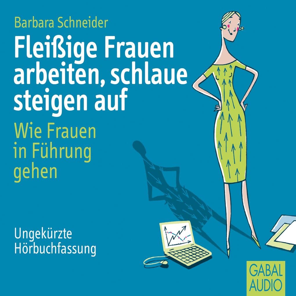 Fleißige Frauen arbeiten, schlaue steigen auf